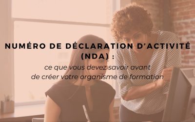 Numéro de Déclaration d’Activité (NDA) : ce que vous devez savoir avant de créer votre organisme de formation
