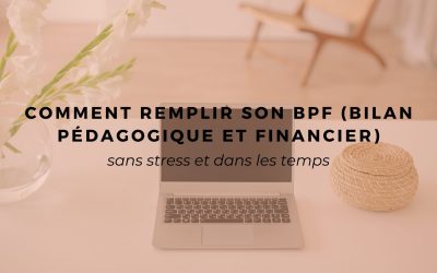 Comment remplir son BPF (Bilan Pédagogique et Financier) sans stress ?
